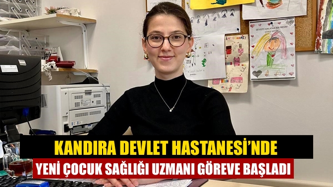Kandıra Devlet Hastanesi’nde Yeni Çocuk Sağlığı Uzmanı Göreve Başladı Kandıra Devlet Hastanesi’ne Çocuk Sağlığı ve Hastalıkları Uzmanı Dr. Eda