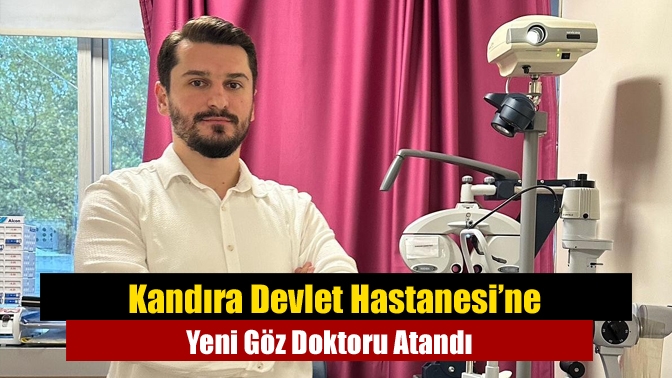 Kandıra Devlet Hastanesi göz polikliniğinde uzun süredir eksikliği hissedilen uzman