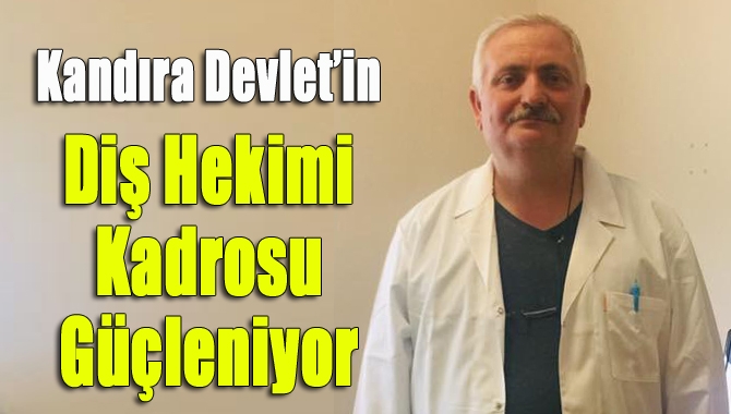 M. Kazım Dinç Kandıra Devlet Hastanesi, yeni diş hekimi Haluk
