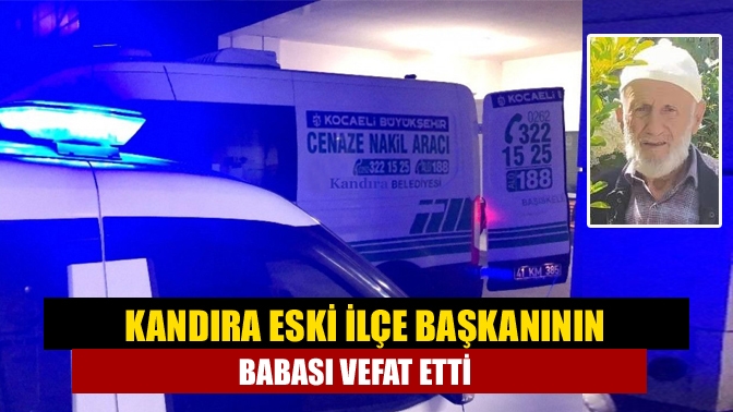 Saadet Partisi Kandıra eski ilçe başkanı Haydar Bir’in babası Refik
