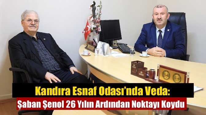 Kandıra Esnaf ve Sanatkârlar Odası Başkanı Şaban Şenol, 26 yılın