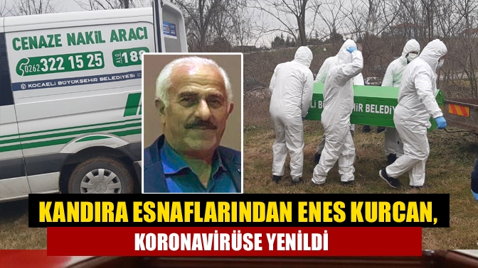 Kandıra’nın tanınan ve sevilen esnaflarından cambaz Enes Kurcan (68) COVİD-19