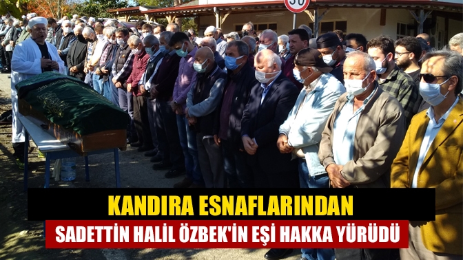 İlçemizin sevilen ve sayılan esnaflarından Sadettin Halil Özbek'in eşi Halime
