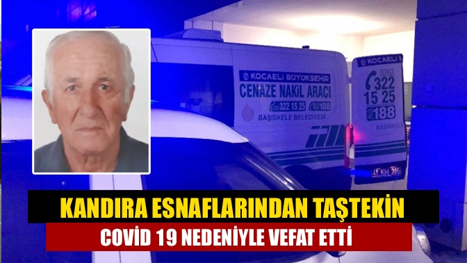 Kandıra’nın tanınan ve sevilen esnaflarından (bakkal) Faruk Taştekin (82) COVİD-19