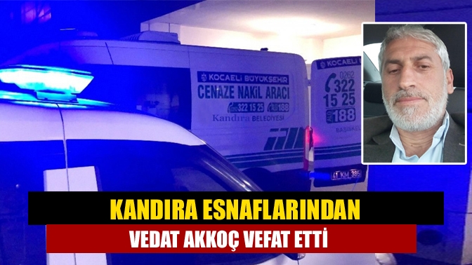 Kandıra’nın tanınan ve sevilen esnaflarından Akkoç Gayrimenkul sahibi Vedat Akkoç
