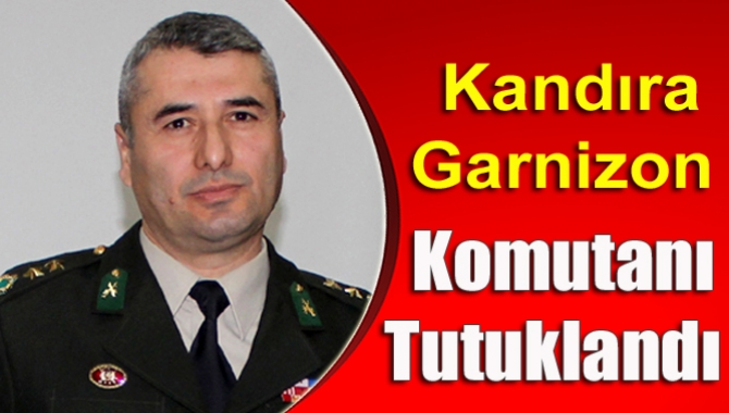 Kandıra Garnizon Komutanı Piyade Kurmay Yarbay İsmail Öcal tutuklandı.