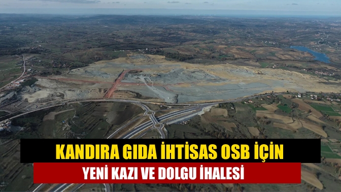 Yaklaşık 80 fabrikanın olması beklenen Kandıra Gıda İhtisas OSB için
