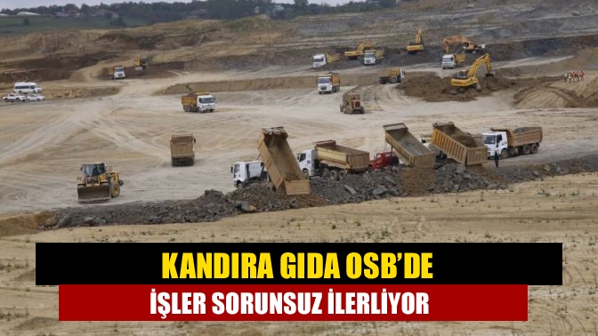 Hafriyat işlerinin hızlı ilerlediği Kandıra Gıda OSB’de alt yapı da
