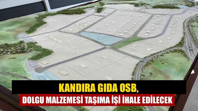 Kandıra Gıda İhtisas Organize Sanayi Bölgesi Müdürlüğü dolgu malzemesi taşıma