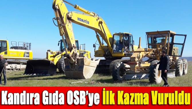 Bugün ise Kandıra Gıda İhtisas Organize Sanayi Bölgesi için ‘ilk
