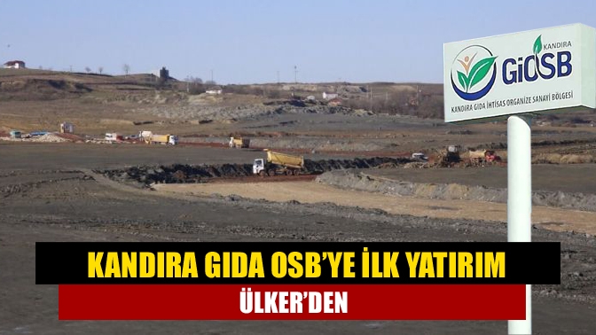 Kandıra Gıda OSB’de 13 yıl sonra ilk yatırım heyecanı başladı.