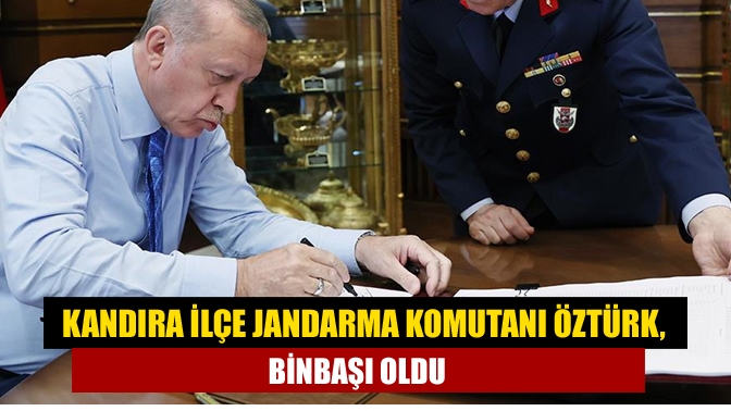 Kandıra İlçe Jandarma Komutanı Yüzbaşı Selçuk Öztürk, İçişleri kararnamesi ile