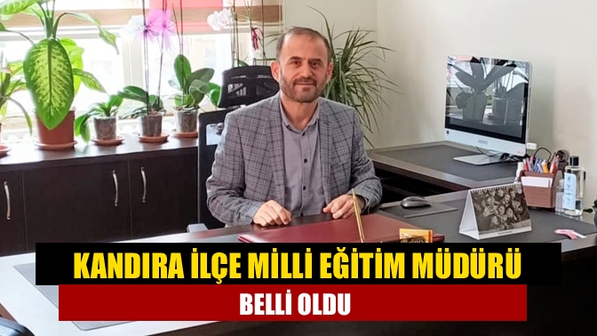 Kandıra İlçe Milli Eğitim Müdürlüğüne Kandıra Öğretmenevi Müdürü Faruk Özaydın