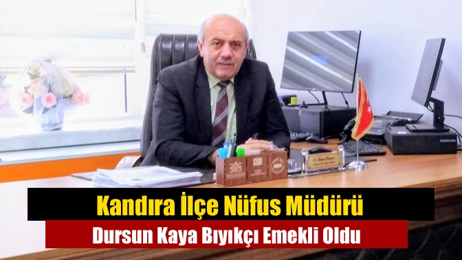 Kandıra İlçe Nüfus Müdürü Dursun Kaya Bıyıkçı, yaş haddi ile