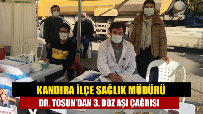 Kandıra İlçe Sağlık Müdürü Dr. Damla Tosun, hatırlatma dozlarının önemine