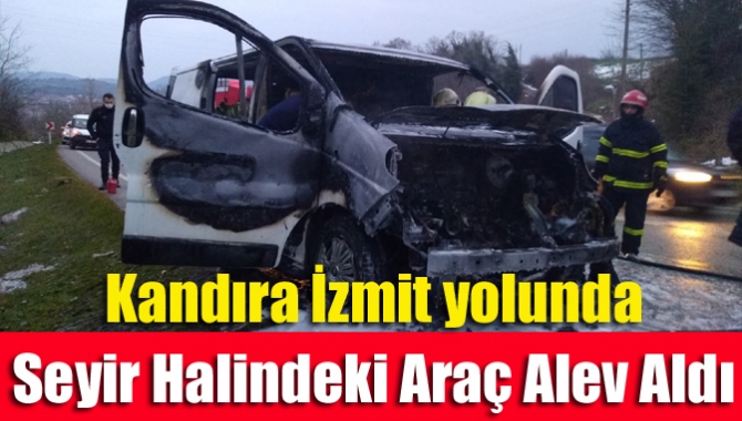 Kandıra-İzmit yolu Karaüzüm mevkiinde seyir halindeki hafif ticari araç alev