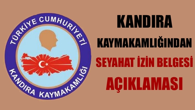 Kandıra Kaymakamlığı tam kapanma süresi boyunca zorunlu hallerde seyahat muafiyeti