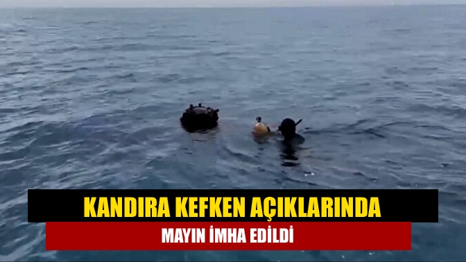Kandıra Kefken açıklarında tespit edilen mayının Su Altı Savunma timi