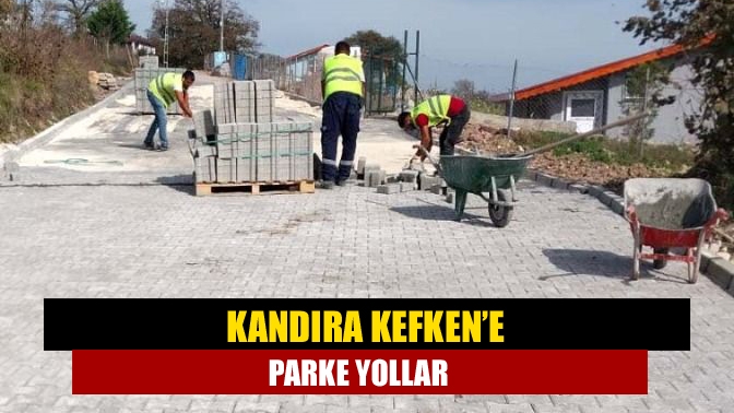 Büyükşehir tarafından Kandıra Kefken Mahallesi Yunus ve Cansuyu Sokakta parke