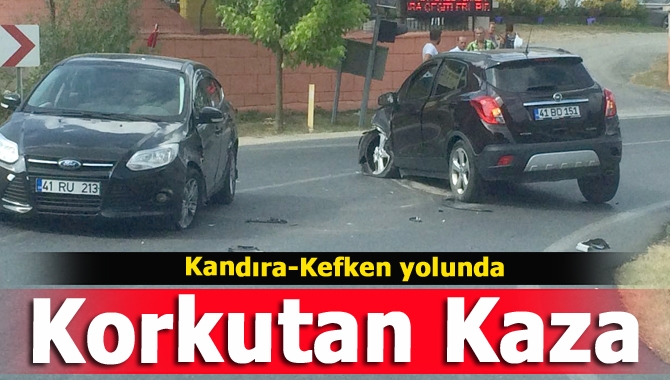 Kandıra-Kefken yolu üzerinde iki araç kafa kafaya çarpıştı. Korkutan kazada
