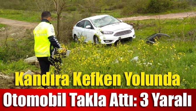 Kandıra Kefken yolunda kontrolden çıkan otomobilin takla atması sonucu meydana