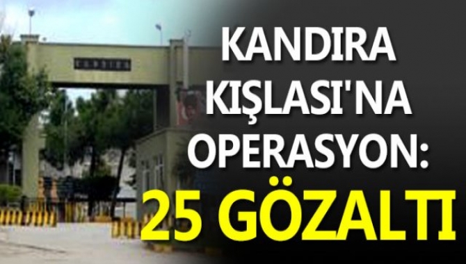 Yapılan darbe girişimi sonrası başlatılan soruşturma sonucu Kandıra Kışlası'na operasyon