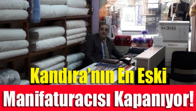Kandıra’nın en eski manifaturacılarından İsmail Akalın, dedelerinden kalma 130 yıllık