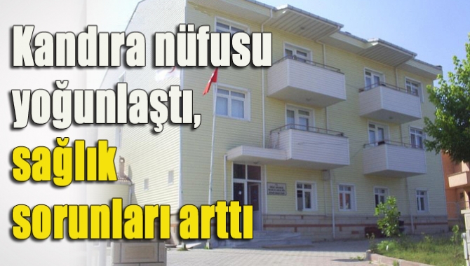 Yaz aylarında Kandıra’da yaşanan nüfus yoğunluğu ile birlikte sağlık alanında