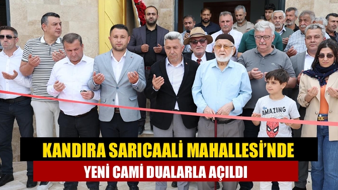 Kandıra Sarıcaali Mahallesi’nde yapımı tamamlanan cami, düzenlenen törenle ibadete açıldı.