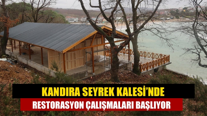 Kandıra Seyrek burnunda Kale’nin korunması ve turizme kazandırılması için Kandıra