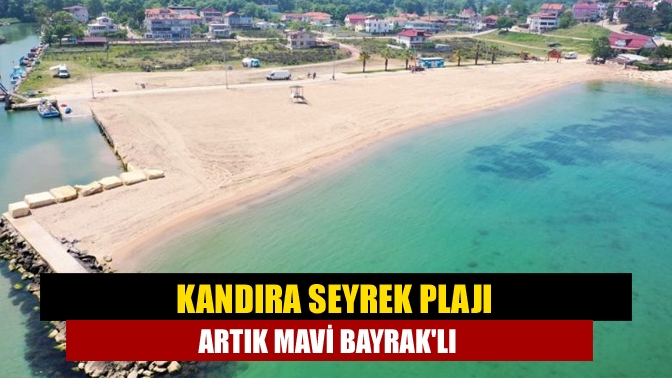 Kocaeli Kandıra'da bulunan Seyrek Plajı, 33 kriteri başarıyla yerine getirerek