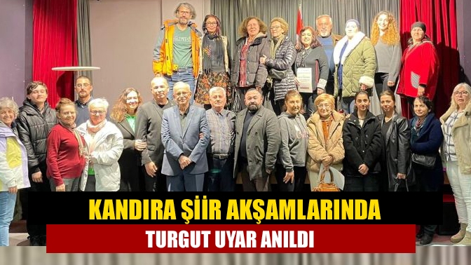 Bizkandırayız Şiir Topluluğu Kandıra Şiir Akşamları programında Turgut Uyar’ı andı.