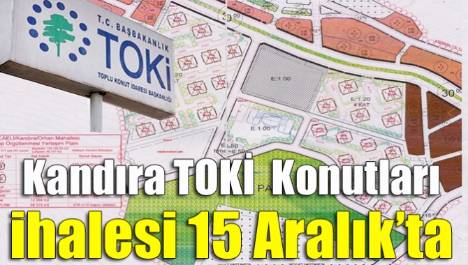 TOKİ’nin Kandıra Orhan Mahallesi’nde yaptıracağı 95 adet konutla ilgili ihale