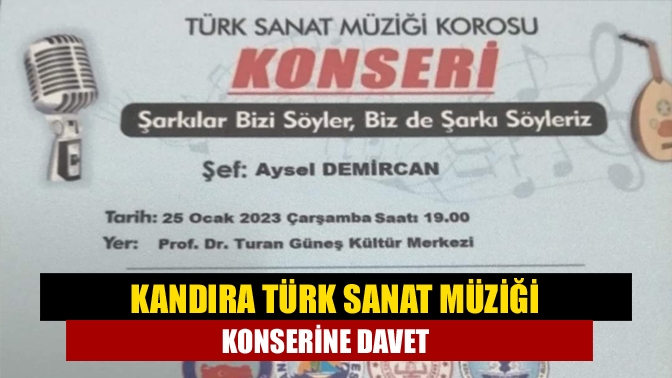Kandıra Musiki ve Tiyatro Derneği Korosu eşliğinde, "Şarkılar Bizi Söyler,