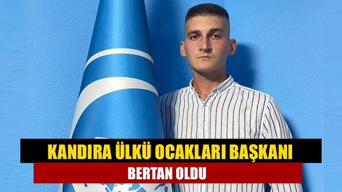 Kandıra Ülkü Ocakları Başkanlığı görevine Oğuz Bertan getirildi.