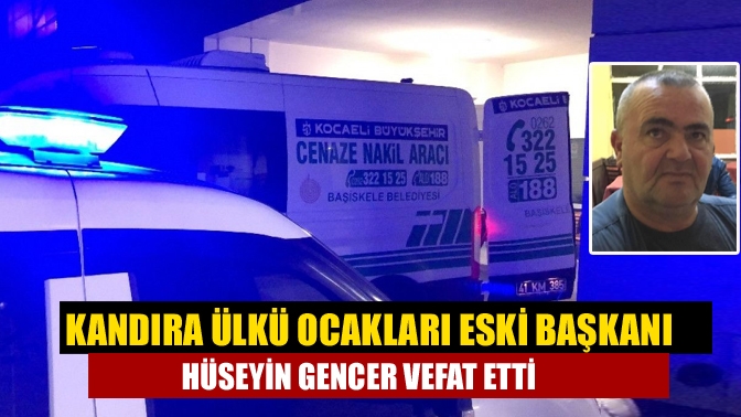 Kandıra’nın tanınan ve sevilen esnaflarından Kandıra Ülkü ocakları eski başkanı