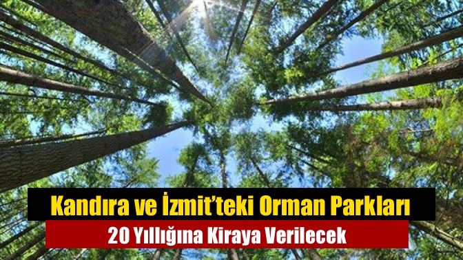 İzmit Orman İşletme Müdürlüğü, Kandıra ve İzmit’teki orman parklarını uzun