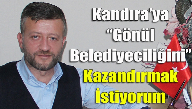 AK Parti Kandıra Belediye Başkan Aday Adayı Yakup Karaaslan, “1994