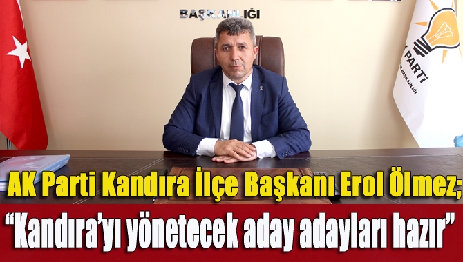 Belediye başkan aday adayları için çalışmaların başladığını belirten Başkan Ölmez,