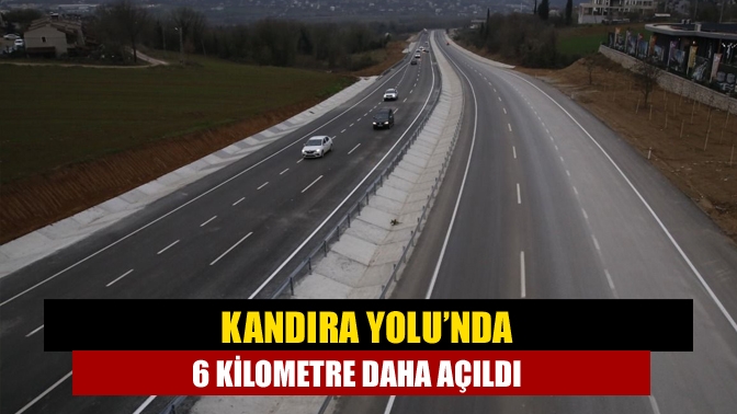 Kandıra-İzmit yolunun 6 kilometrelik bölümü daha araç trafiğine açıldı. Yeni