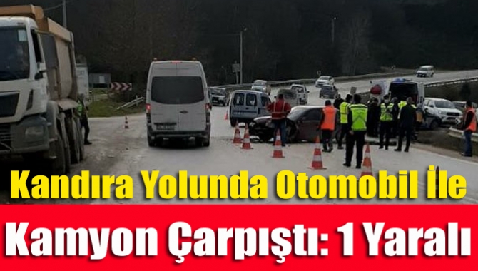 İzmit Kandıra yolu Çubuklu mevkiinde otomobil ile kamyonun çarpışması sonucu