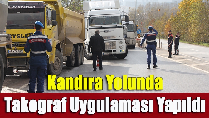 İzmit-Kandıra yolu üzerinde İzmit İlçe Jandarma Komutanlığı ekiplerince büyük tonajlı