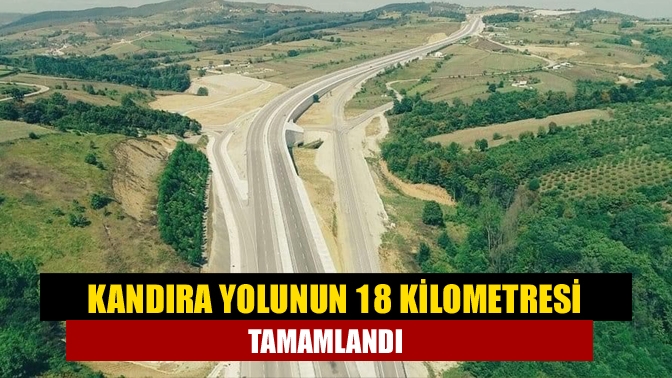 Karayolları Genel Müdürlüğü Kandıra-İzmit duble yol projesinin ilk 18 kilometresinin