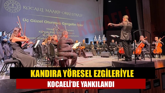 Maarif Orkestrası ve Halk Dansları Topluluğu’nun etkinliği, Kandıra türkülerinin seslendirildiği