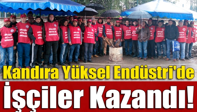 Birleşik Metal-İş Sendikasında örgütlendikleri için işten çıkartılan Kandıra Yüksel Endüstri