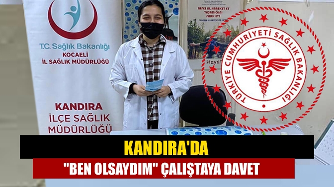 Kandıra İlçe Sağlık Müdürlüğümüz ev sahipliğinde gerçekleştirilen "Ben Olsaydım" Çalıştayına