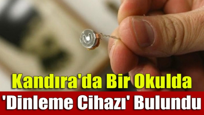 Kandıra Tasvire Hurşit Güneş İlköğretim Okulu’nun öğretmenler odasında dinleme cihazı