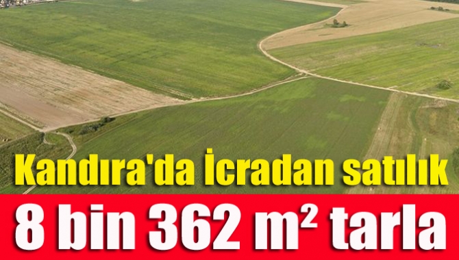 Kandıra İcra Dairesi Dalca Mahallesi'nde bulunan 8 bin 362 metrekare