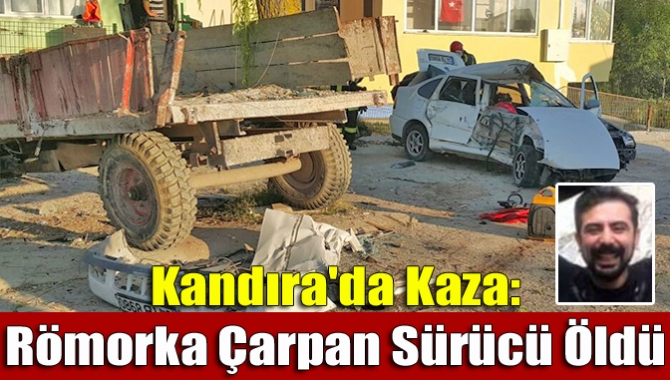 Kandıra'da, traktör römorkuna çarpan otomobilin sürücüsü 28 yaşındaki Fatih Sarıbaş