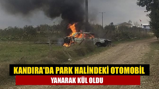 Kandıra Beyce Köyünde park halindeki otomobil bilinmeyen nedenle yanarak kül